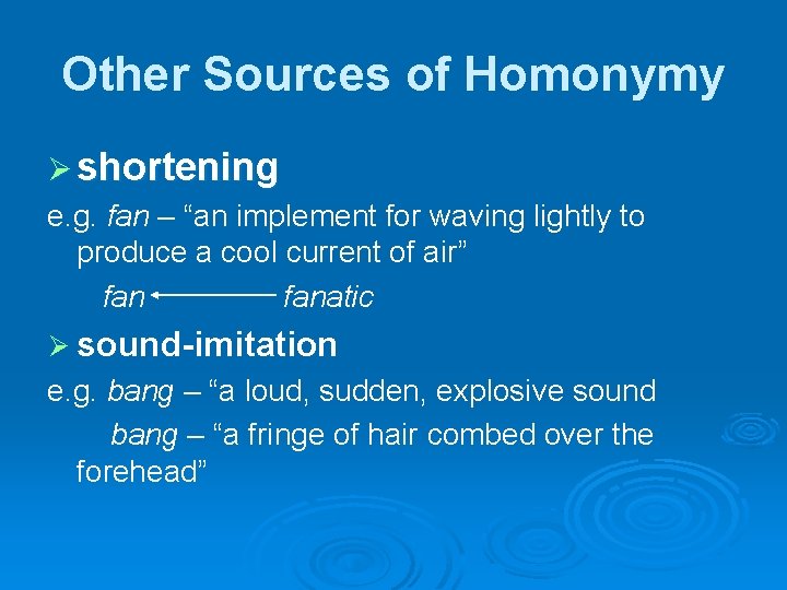 Other Sources of Homonymy Ø shortening e. g. fan – “an implement for waving