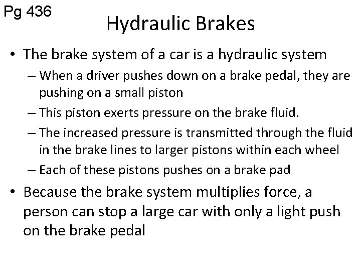 Pg 436 Hydraulic Brakes • The brake system of a car is a hydraulic