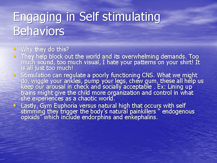 Engaging in Self stimulating Behaviors • Why they do this? • They help block