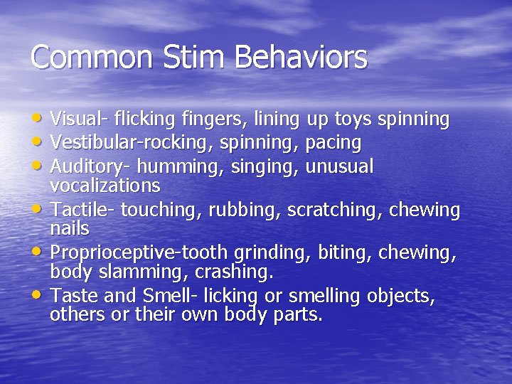 Common Stim Behaviors • Visual- flicking fingers, lining up toys spinning • Vestibular-rocking, spinning,