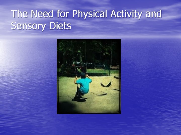 The Need for Physical Activity and Sensory Diets 