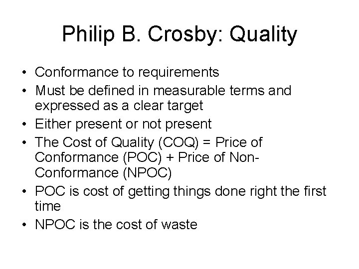 Philip B. Crosby: Quality • Conformance to requirements • Must be defined in measurable