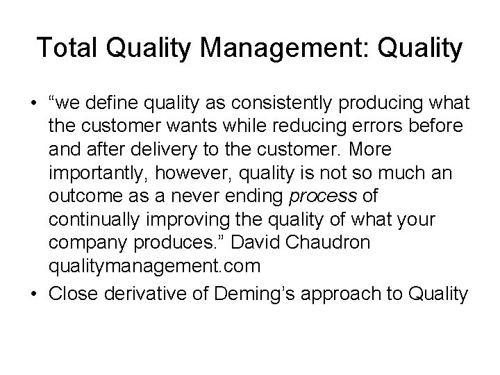 Total Quality Management: Quality • “we define quality as consistently producing what the customer