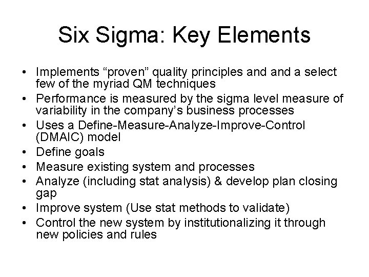 Six Sigma: Key Elements • Implements “proven” quality principles and a select few of