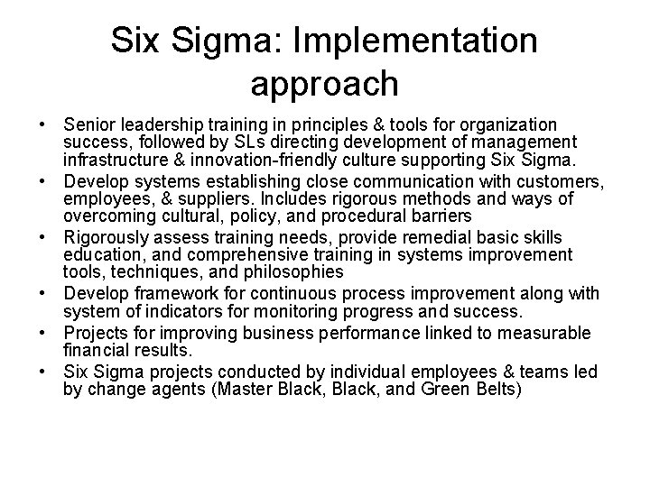 Six Sigma: Implementation approach • Senior leadership training in principles & tools for organization