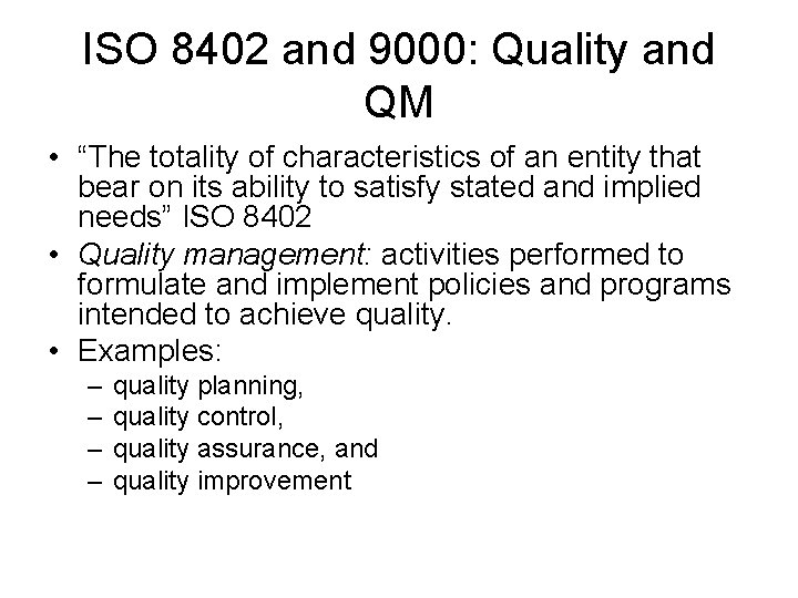 ISO 8402 and 9000: Quality and QM • “The totality of characteristics of an