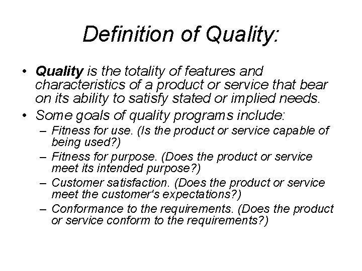 Definition of Quality: • Quality is the totality of features and characteristics of a