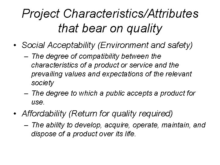 Project Characteristics/Attributes that bear on quality • Social Acceptability (Environment and safety) – The