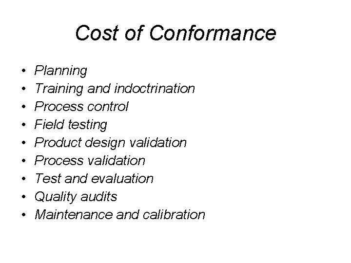 Cost of Conformance • • • Planning Training and indoctrination Process control Field testing