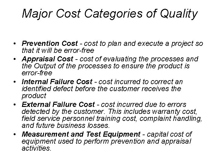 Major Cost Categories of Quality • Prevention Cost - cost to plan and execute