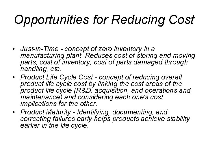 Opportunities for Reducing Cost • Just-in-Time - concept of zero inventory in a manufacturing