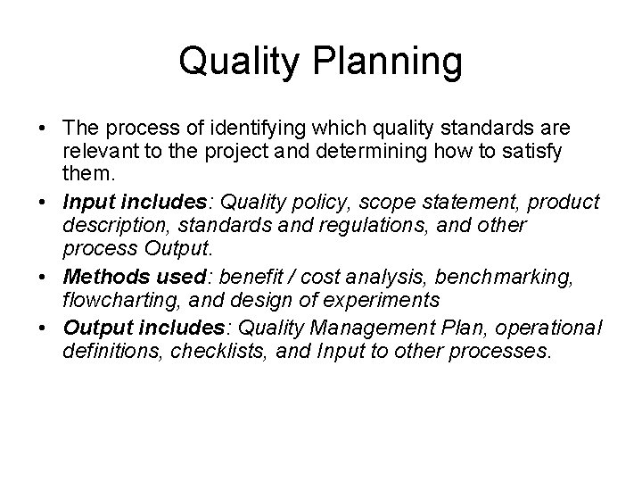 Quality Planning • The process of identifying which quality standards are relevant to the