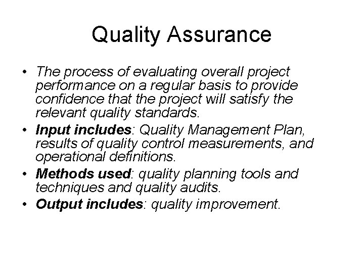 Quality Assurance • The process of evaluating overall project performance on a regular basis