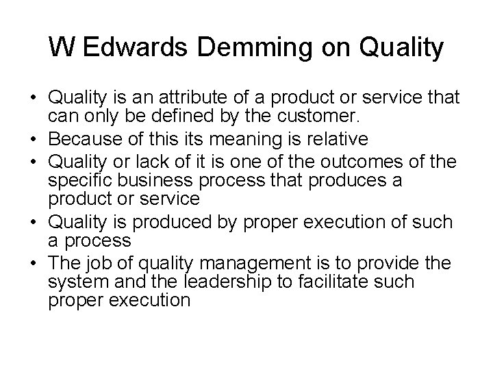 W Edwards Demming on Quality • Quality is an attribute of a product or