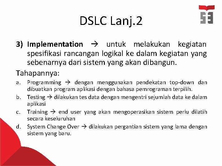 DSLC Lanj. 2 3) Implementation untuk melakukan kegiatan spesifikasi rancangan logikal ke dalam kegiatan
