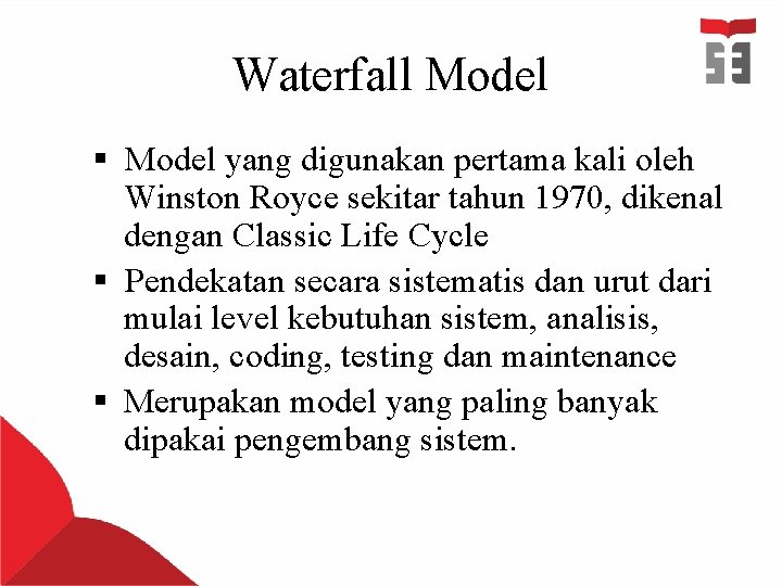Waterfall Model § Model yang digunakan pertama kali oleh Winston Royce sekitar tahun 1970,