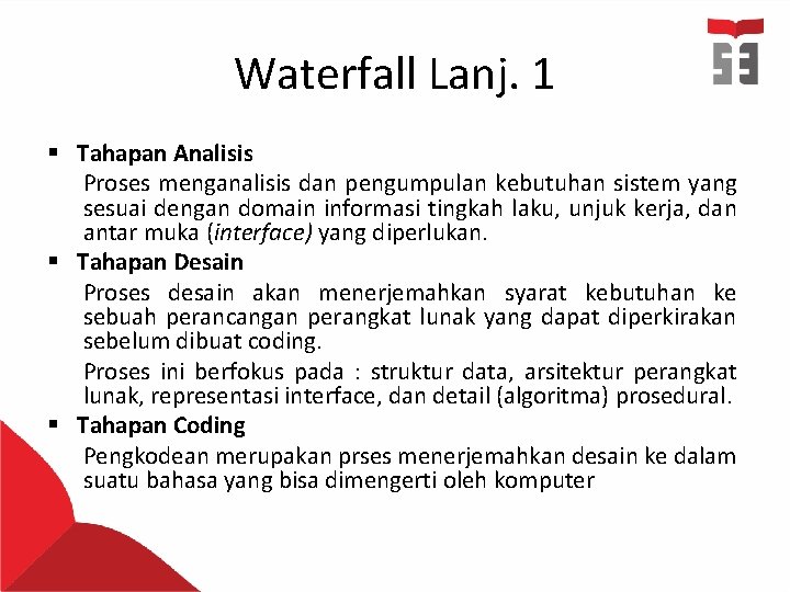 Waterfall Lanj. 1 § Tahapan Analisis Proses menganalisis dan pengumpulan kebutuhan sistem yang sesuai