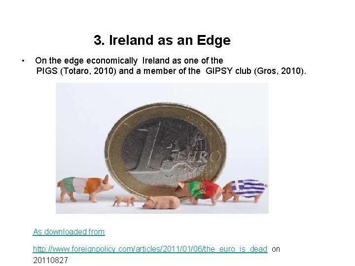 3. Ireland as an Edge • On the edge economically Ireland as one of