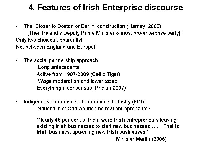 4. Features of Irish Enterprise discourse • The ‘Closer to Boston or Berlin’ construction