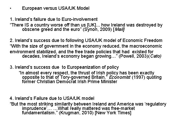  • European versus USA/UK Model 1. Ireland’s failure due to Euro-involvement “There IS