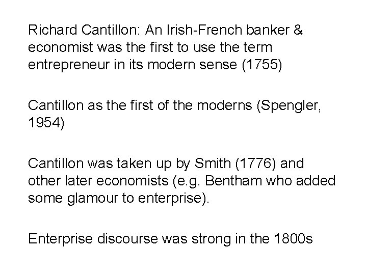 Richard Cantillon: An Irish-French banker & economist was the first to use the term