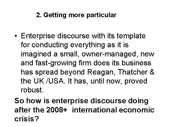 2. Getting more particular • Enterprise discourse with its template for conducting everything as