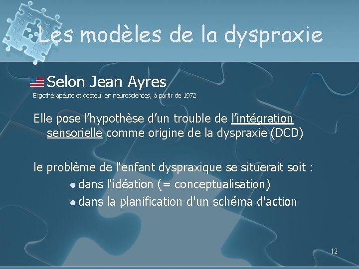 Les modèles de la dyspraxie l Selon Jean Ayres Ergothérapeute et docteur en neurosciences,