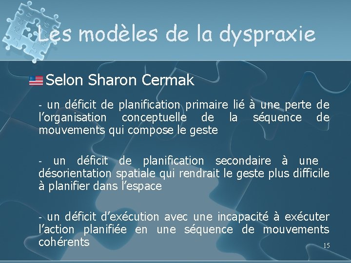 Les modèles de la dyspraxie l Selon Sharon Cermak - un déficit de planification