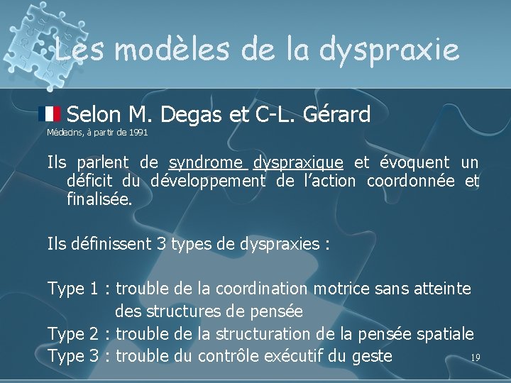 Les modèles de la dyspraxie l Selon M. Degas et C-L. Gérard Médecins, à