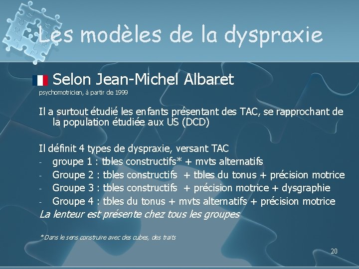 Les modèles de la dyspraxie l Selon Jean-Michel Albaret psychomotricien, à partir de 1999