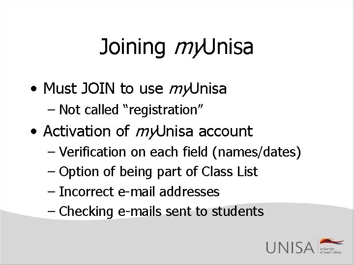 Joining my. Unisa • Must JOIN to use my. Unisa – Not called “registration” Joining my. Unisa • Must JOIN to use my. Unisa – Not called “registration”