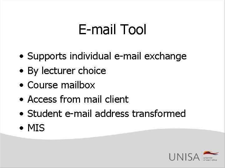 E-mail Tool • • • Supports individual e-mail exchange By lecturer choice Course mailbox E-mail Tool • • • Supports individual e-mail exchange By lecturer choice Course mailbox