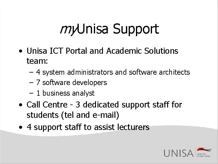 my. Unisa Support • Unisa ICT Portal and Academic Solutions team: – 4 system my. Unisa Support • Unisa ICT Portal and Academic Solutions team: – 4 system
