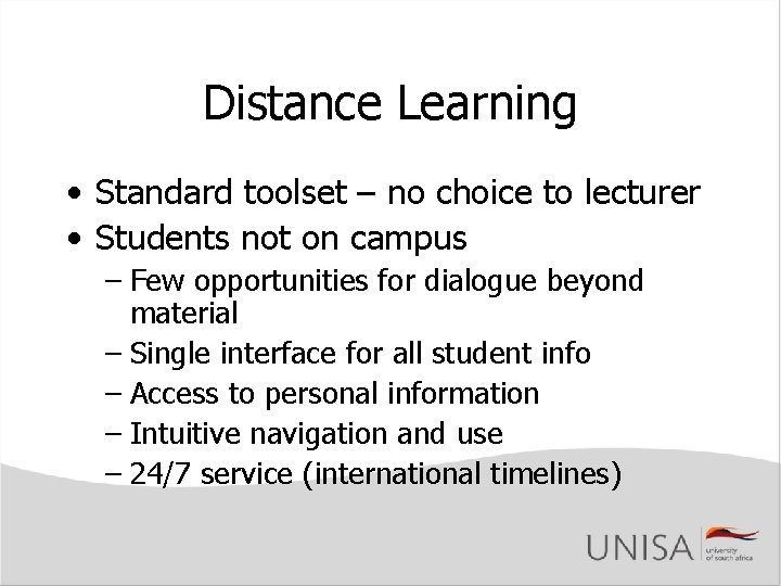 Distance Learning • Standard toolset – no choice to lecturer • Students not on Distance Learning • Standard toolset – no choice to lecturer • Students not on