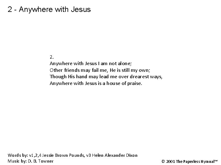 2 - Anywhere with Jesus 2. Anywhere with Jesus I am not alone; Other