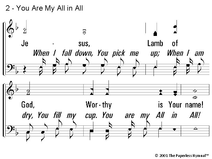 2 - You Are My All in All © 2001 The Paperless Hymnal™ 