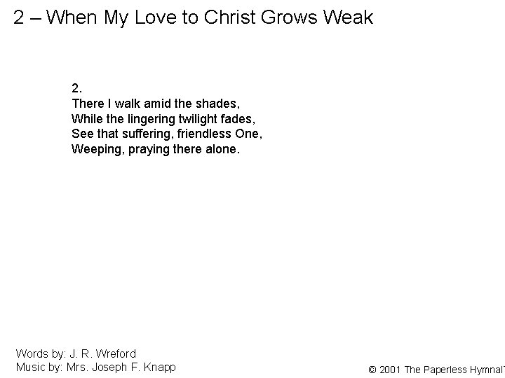 2 – When My Love to Christ Grows Weak 2. There I walk amid