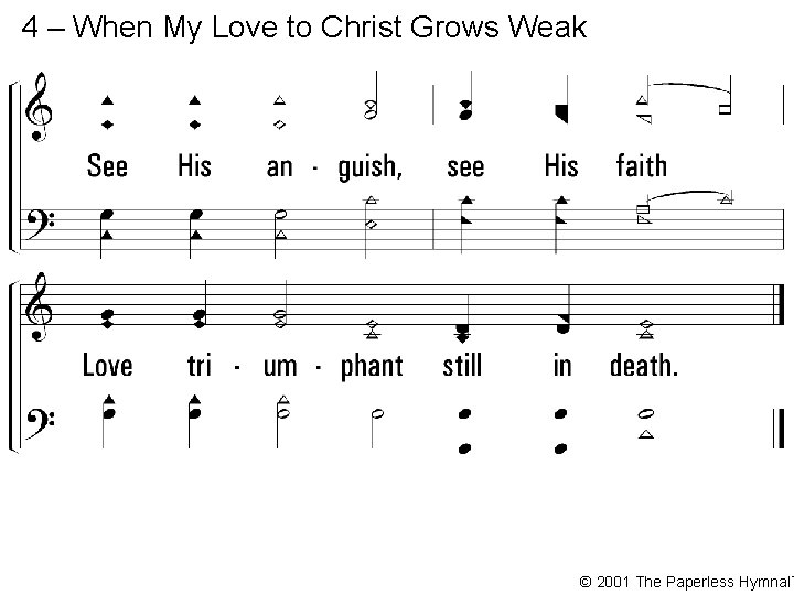 4 – When My Love to Christ Grows Weak © 2001 The Paperless Hymnal™