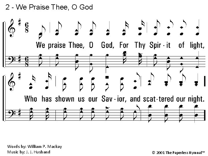 2 - We Praise Thee, O God 2. We praise Thee, O God, For
