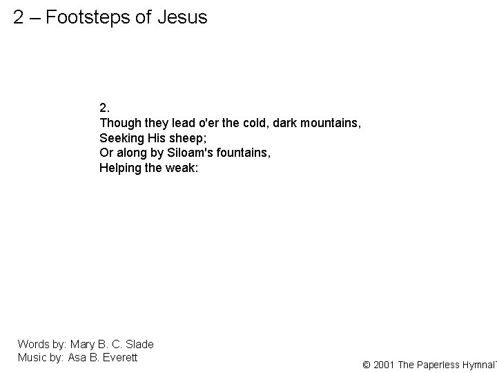 2 – Footsteps of Jesus 2. Though they lead o'er the cold, dark mountains,
