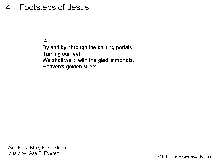 4 – Footsteps of Jesus 4. By and by, through the shining portals, Turning