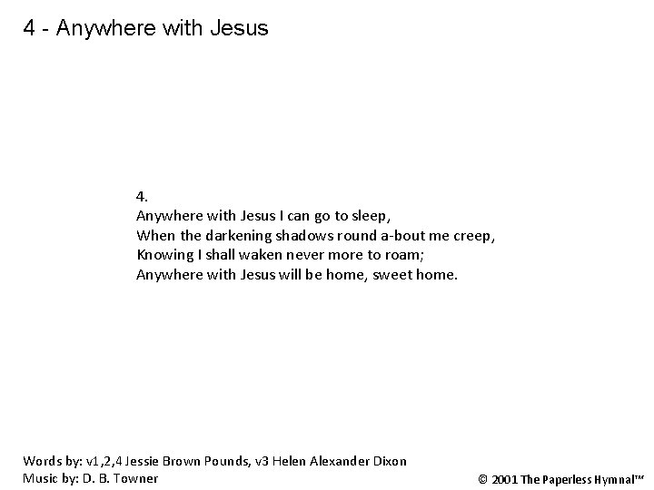 4 - Anywhere with Jesus 4. Anywhere with Jesus I can go to sleep,