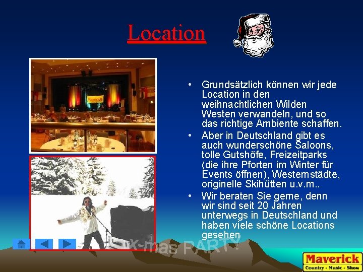 Location • Grundsätzlich können wir jede Location in den weihnachtlichen Wilden Westen verwandeln, und