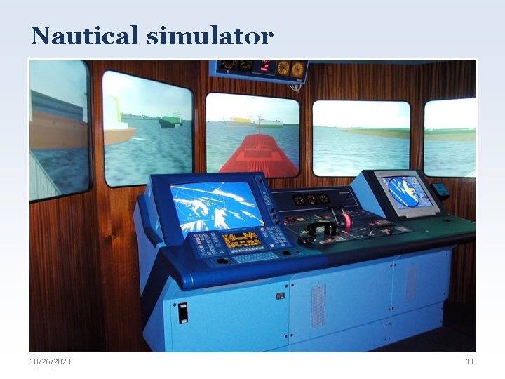 Nautical simulator 10/26/2020 11 