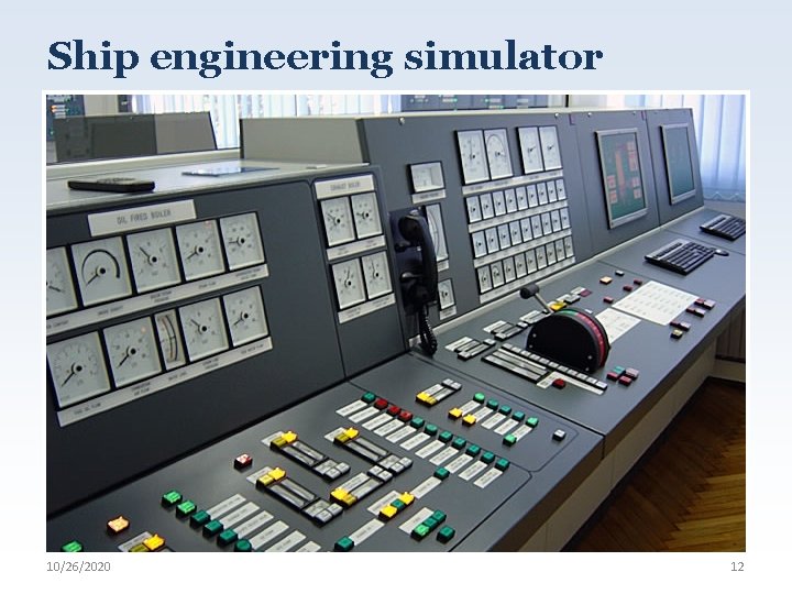 Ship engineering simulator 10/26/2020 12 
