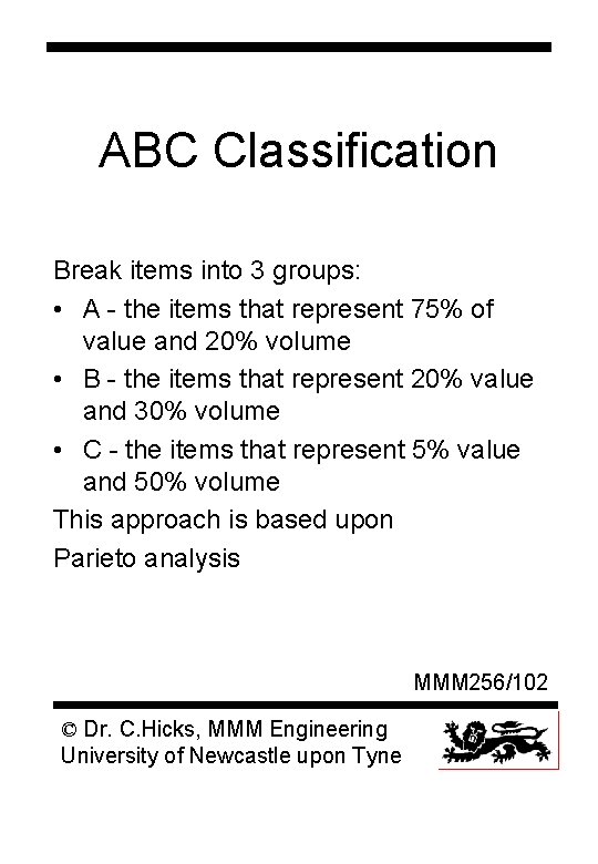 ABC Classification Break items into 3 groups: • A - the items that represent