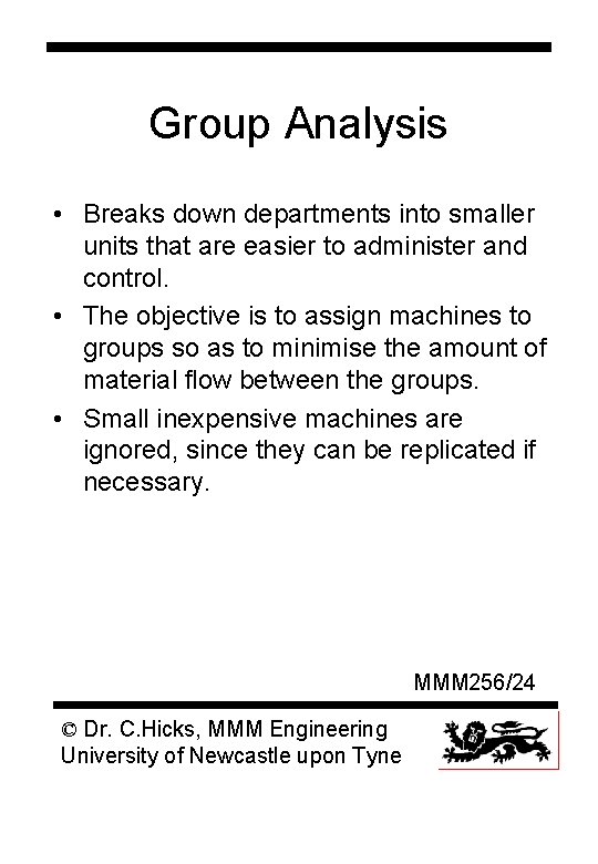 Group Analysis • Breaks down departments into smaller units that are easier to administer