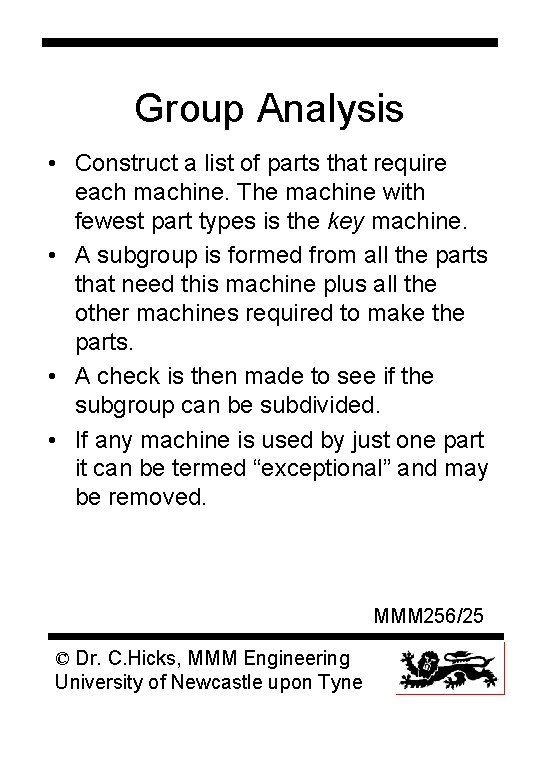 Group Analysis • Construct a list of parts that require each machine. The machine