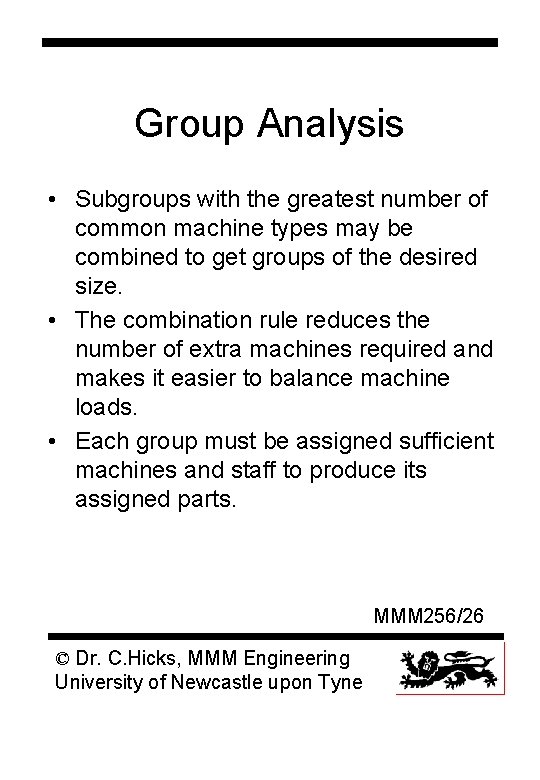 Group Analysis • Subgroups with the greatest number of common machine types may be