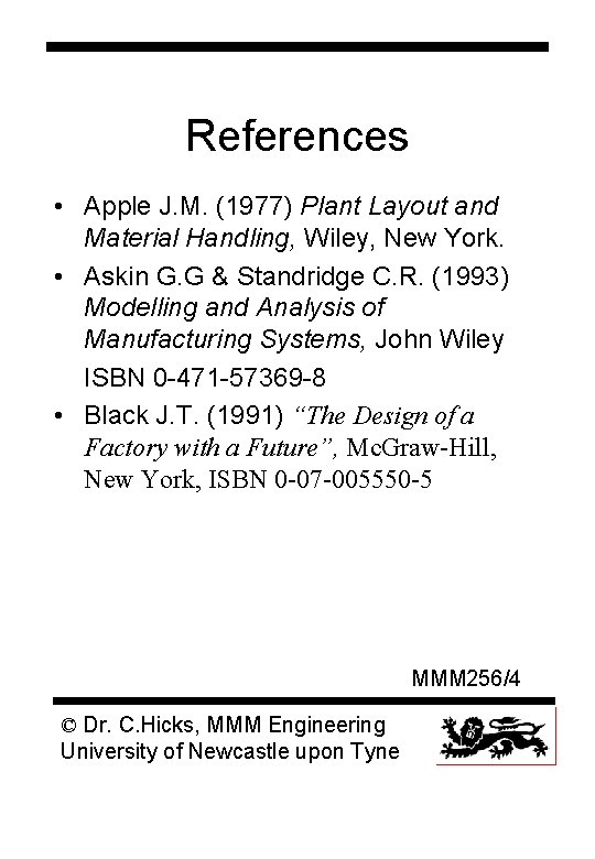 References • Apple J. M. (1977) Plant Layout and Material Handling, Wiley, New York.